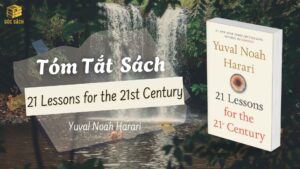 Tóm Tắt Sách: 21 Bài Học Cho Thế Kỷ 21 - Yuval Noah Harari