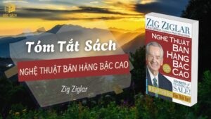 Tóm Tắt Sách: Nghệ Thuật Bán Hàng Bậc Cao - Zig Ziglar