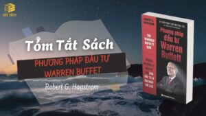 Tóm Tắt Sách: Phương Pháp Đầu Tư Warren Buffett - Robert G. Hagstrom