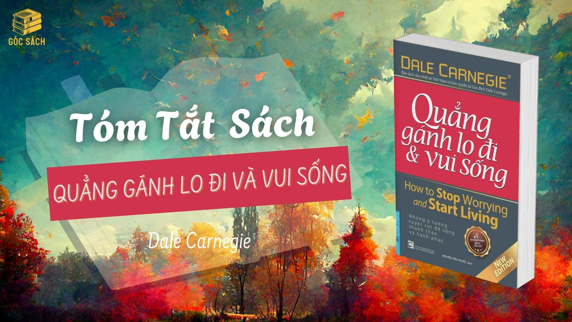 Tóm Tắt Sách: Quẳng Gánh Lo Đi Và Vui Sống - Dale Carnegie