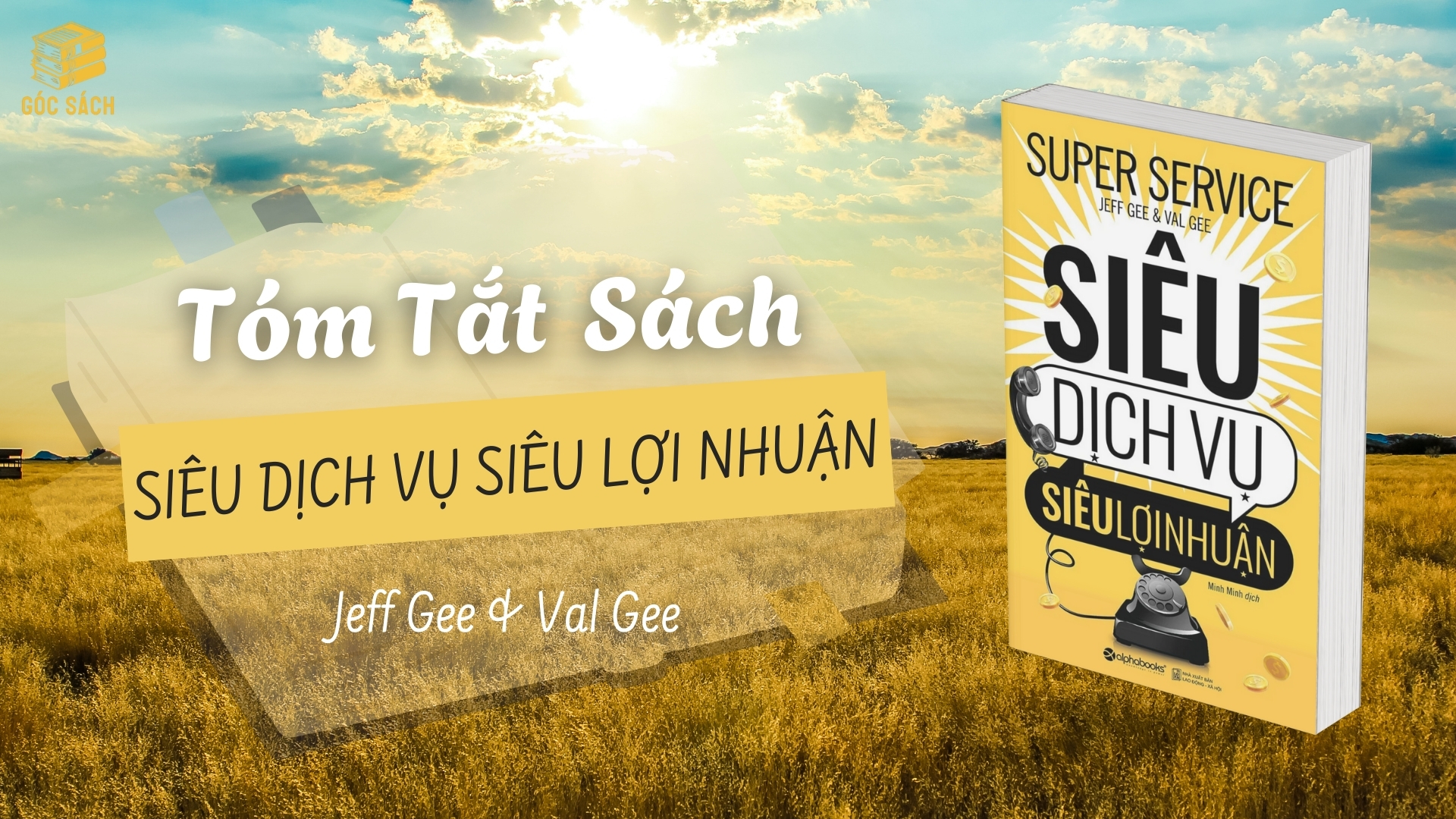 Tóm tắt sách: Siêu Dịch Vụ Siêu Lợi Nhuận - Jeff Gee & Val Gee