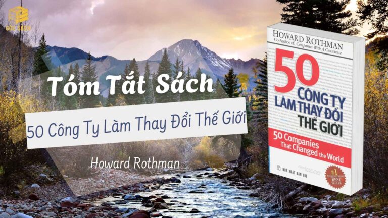 Tóm tắt sách: 50 Công Ty Làm Thay Đổi Thế Giới – Howard Rothman