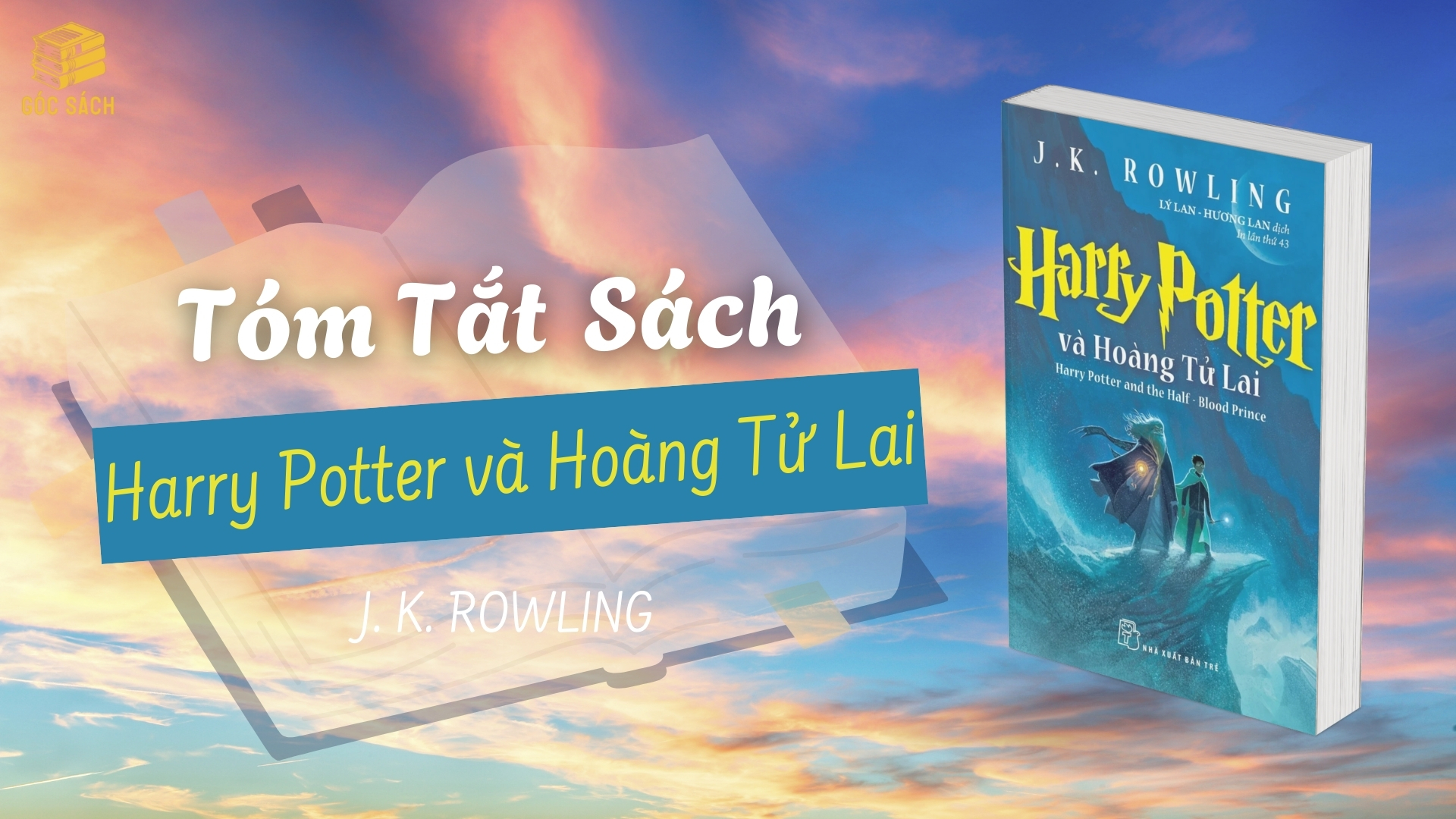 Tóm Tắt Sách: Harry Potter và Hoàng Tử Lai – J.K. Rowling