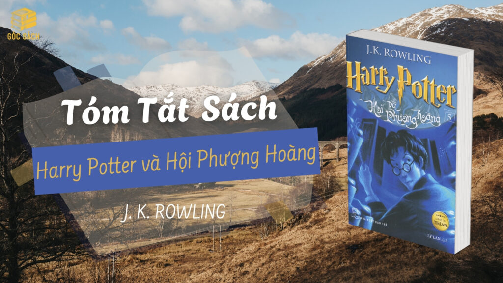 Tóm Tắt Sách: Harry Potter và Hội Phượng Hoàng – J.K. Rowling