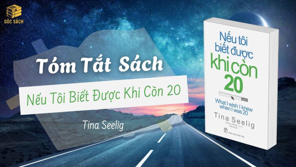 Tóm tắt sách: Nếu Tôi Biết Được Khi Còn 20 – Tina Seelig