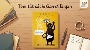 Tóm tắt sách Gan ơi là gan