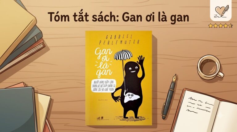 Tóm tắt sách Gan ơi là gan